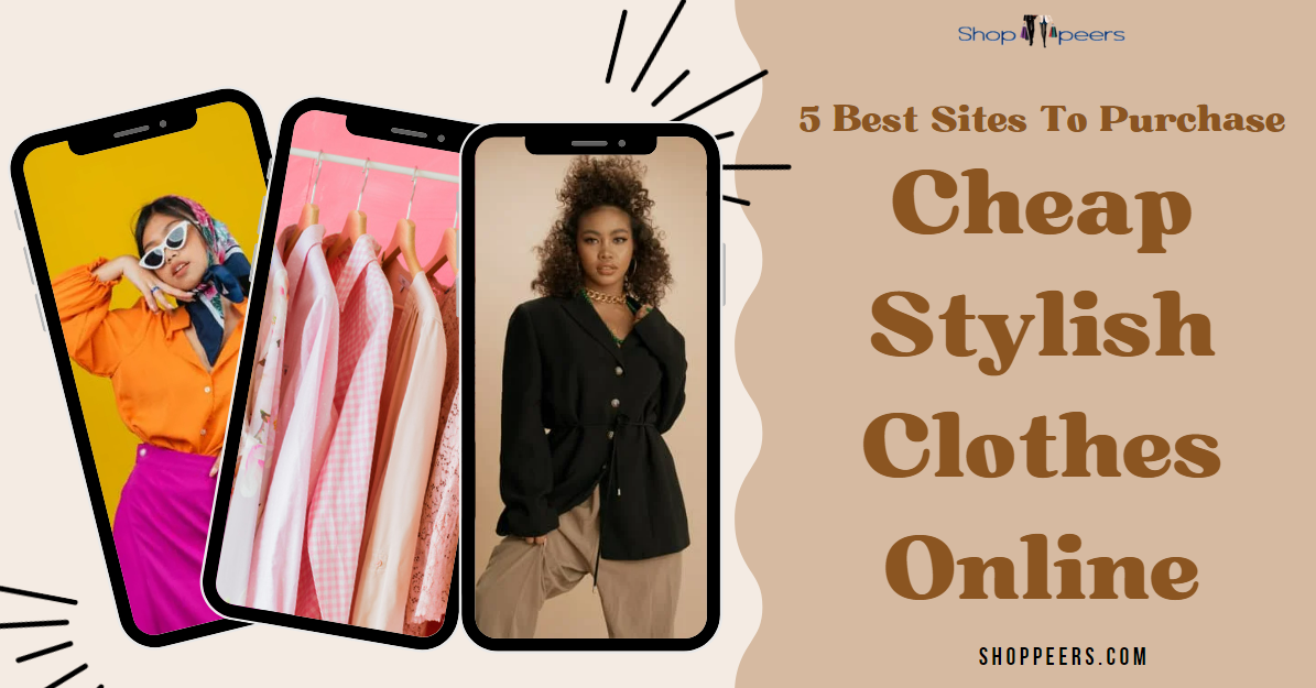 5 Websites To Shop Cheap Stylish Clothes Online
