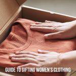Guide to Gifting Women’s Clothing